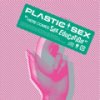 Plastic Sex "Here comes SEX education"