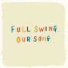 Full Swing "Our Song"