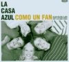 La Casa Azul "Como Un Fan" La Casa Azul "Como Un Fan"