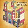 Various Artists "A view from Shibuya - A Tatsuo Sunaga Live Mix" Various Artists "A view from Shibuya - A Tatsuo Sunaga Live Mix"