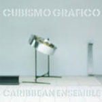 Cubismo Grafico Caribbean Ensemble "Cubismo Grafico Caribbean Ensemble"