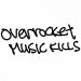 overrocket "Music Kills"