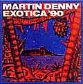 Martin Denny Exotica '90 マーティン・デニー エキゾチカ’90
